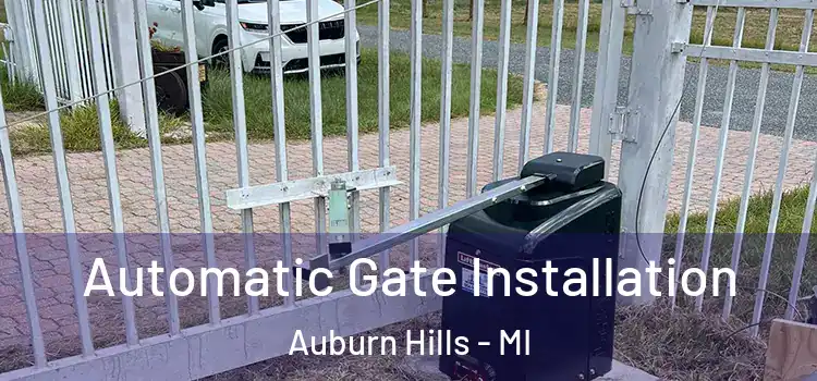 Automatic Gate Installation Auburn Hills - MI