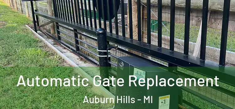Automatic Gate Replacement Auburn Hills - MI
