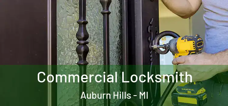 Commercial Locksmith Auburn Hills - MI