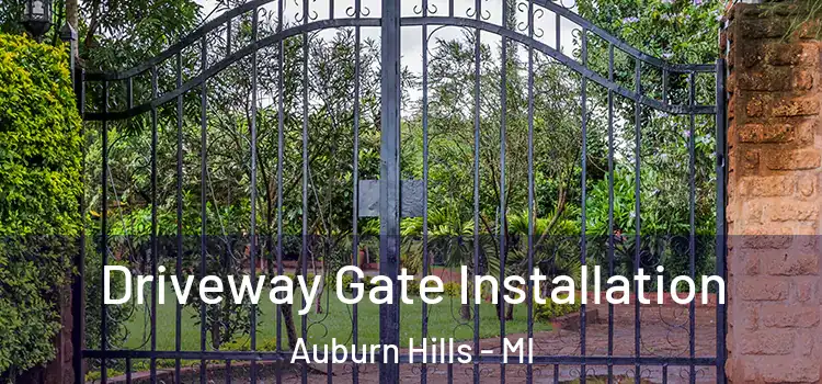 Driveway Gate Installation Auburn Hills - MI