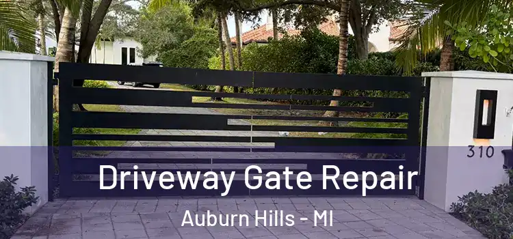 Driveway Gate Repair Auburn Hills - MI