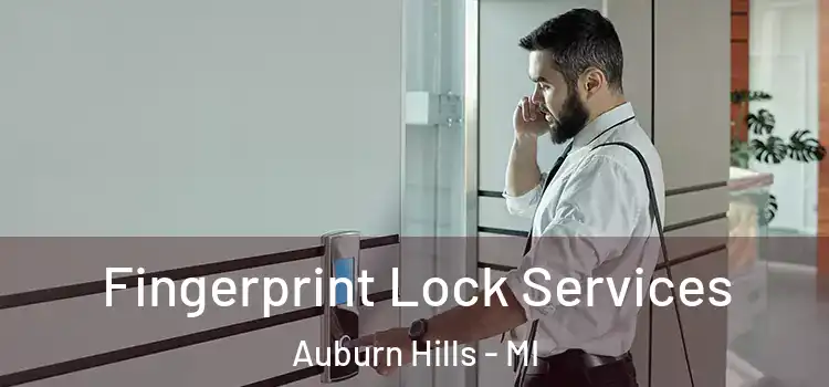 Fingerprint Lock Services Auburn Hills - MI