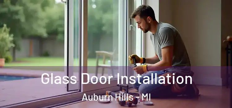 Glass Door Installation Auburn Hills - MI